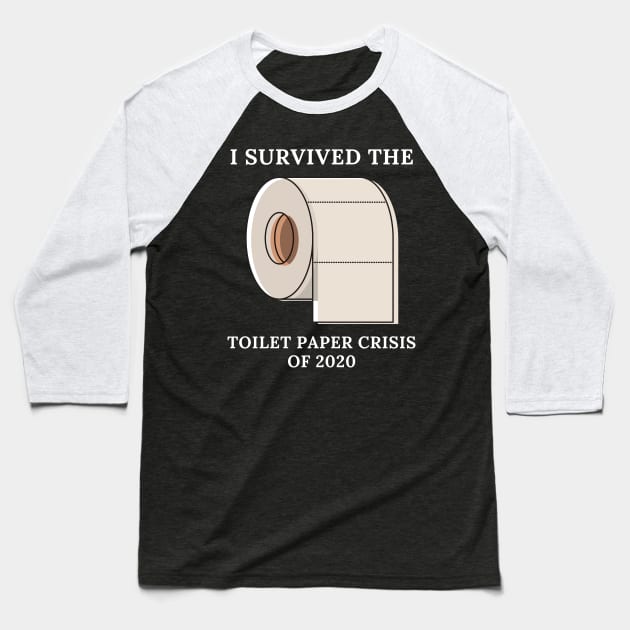 I Survived The Toilet Paper Crisis Of 2020 Baseball T-Shirt by busines_night